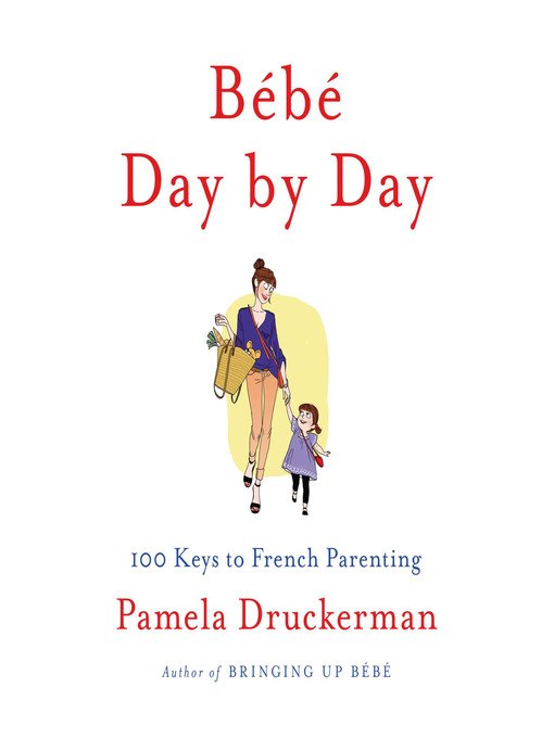 Title details for Bébé Day by Day by Pamela Druckerman - Wait list